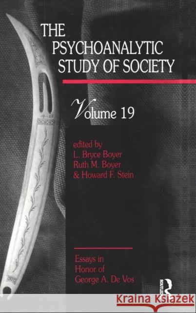 The Psychoanalytic Study of Society, V. 19: Essays in Honor of George A. De Vos Boyer, L. Bryce 9780881631838 Taylor & Francis