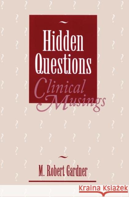 Hidden Questions, Clinical Musings M. Robert Gardner 9780881632125 Analytic Press