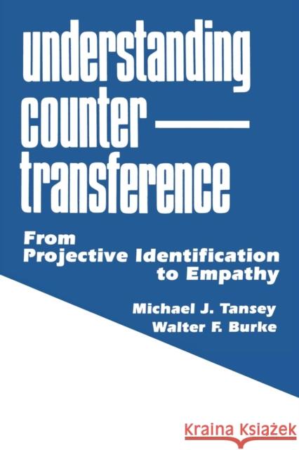 Understanding Countertransference: From Projective Identification to Empathy Tansey, Michael J. 9780881632279 Analytic Press