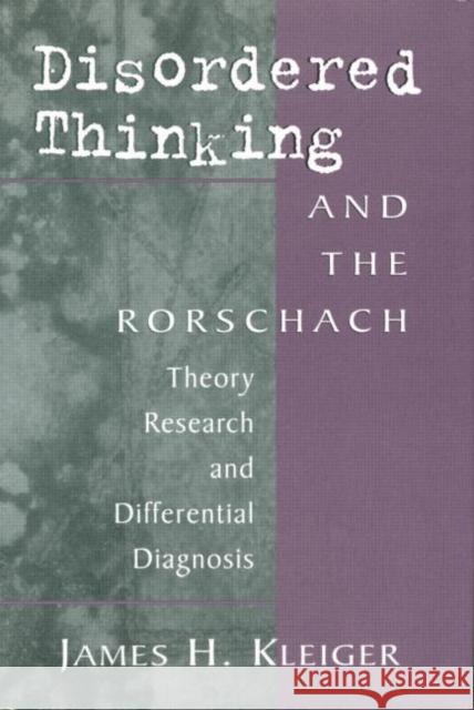 Disordered Thinking and the Rorschach : Theory, Research, and Differential Diagnosis James H. Kleiger 9780881632323