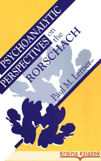 Psychoanalytic Perspectives on the Rorschach Paul M. Lerner 9780881632347