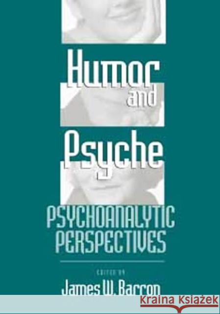 Humor and Psyche: Psychoanalytic Perspectives Barron, James W. 9780881632576 Analytic Press