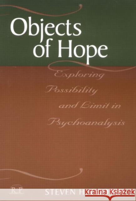Objects of Hope: Exploring Possibility and Limit in Psychoanalysis Cooper, Steven H. 9780881632712 Analytic Press