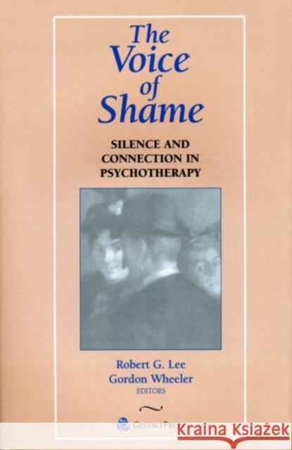The Voice of Shame: Silence and Connection in Psychotherapy Lee, Robert G. 9780881632828 Analytic Press