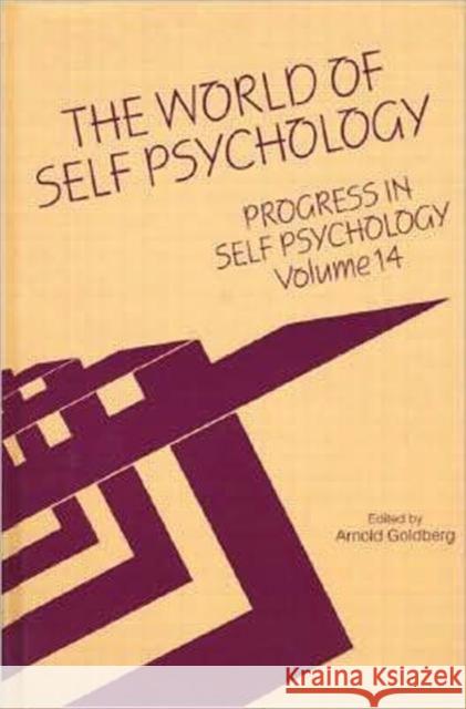 Progress in Self Psychology, V. 14: The World of Self Psychology Goldberg, Arnold I. 9780881632866 Analytic Press