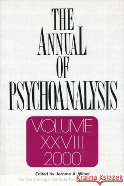 The Annual of Psychoanalysis, V. 28 Jerome A. Winer Jerome A. Winer  9780881633016 Taylor & Francis