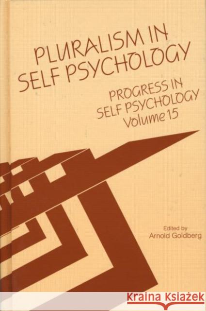 Progress in Self Psychology, V. 15: Pluralism in Self Psychology Goldberg, Arnold I. 9780881633122 Analytic Press