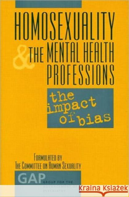 Homosexuality and the Mental Health Professions: The Impact of Bias Drescher, Jack 9780881633184 Analytic Press