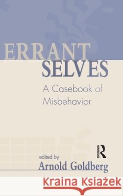 Errant Selves: A Casebook of Misbehavior Goldberg, Arnold I. 9780881633337 Analytic Press