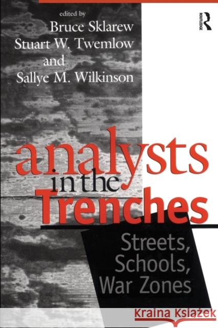 Analysts in the Trenches: Streets, Schools, War Zones Sklarew, Bruce 9780881633450 Analytic Press
