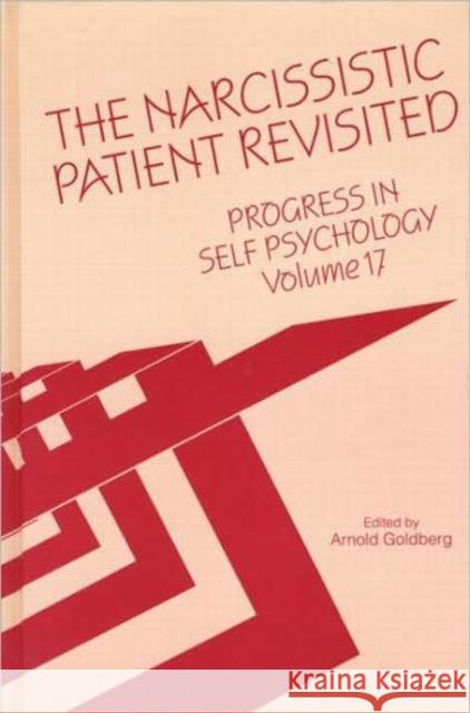 Progress in Self Psychology, V. 17: The Narcissistic Patient Revisited Goldberg, Arnold I. 9780881633467 Analytic Press