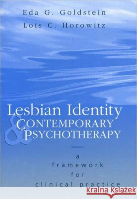Lesbian Identity and Contemporary Psychotherapy: A Framework for Clinical Practice Goldstein, Eda 9780881633498 Analytic Press