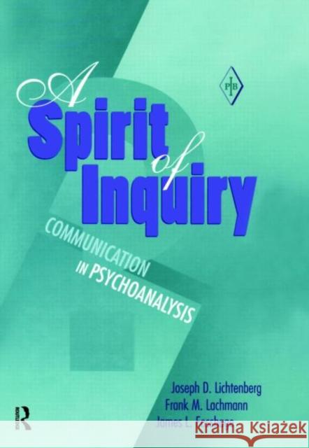 A Spirit of Inquiry: Communication in Psychoanalysis Lichtenberg, Joseph D. 9780881633641