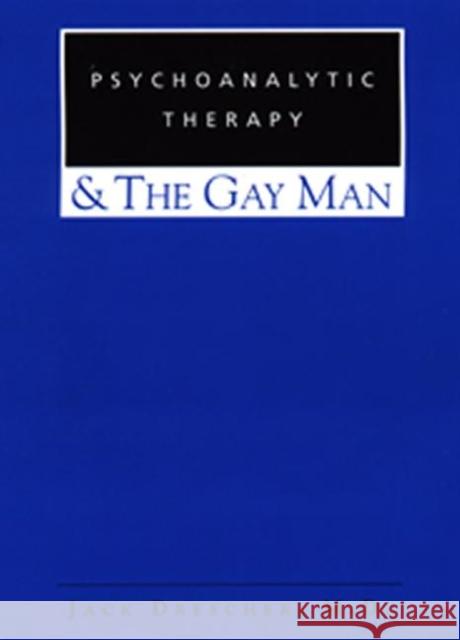 Psychoanalytic Therapy and the Gay Man Jack Drescher 9780881633672 Analytic Press