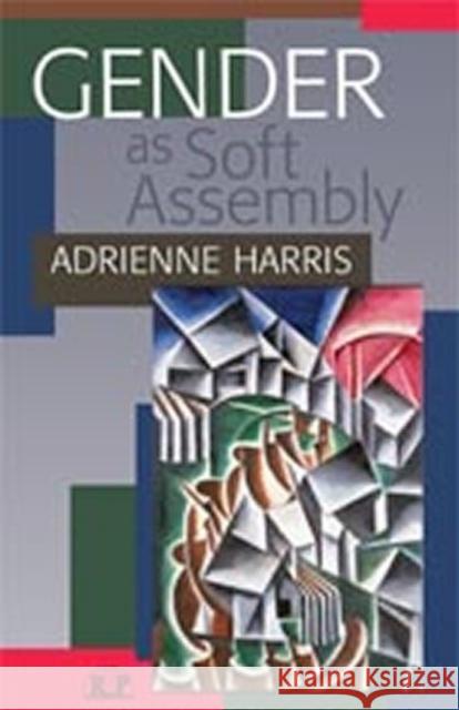 Gender as Soft Assembly Adrienne Harris 9780881633702 Analytic Press