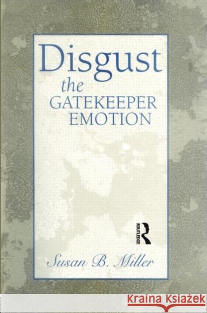 Disgust: The Gatekeeper Emotion Miller, Susan 9780881633870 Analytic Press