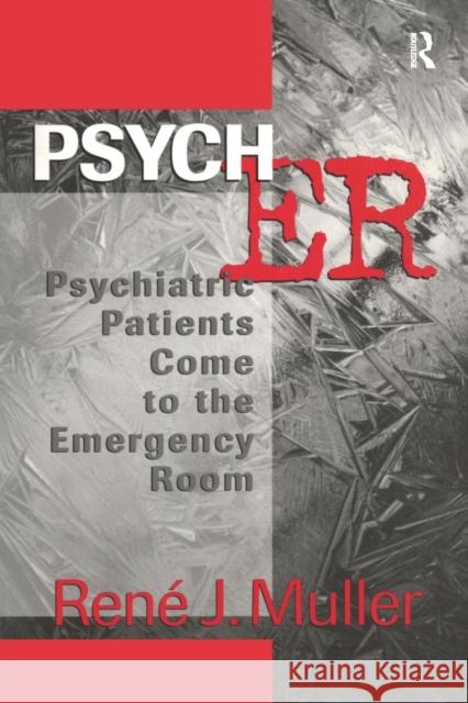 Psych Er: Psychiatric Patients Come to the Emergency Room Muller, Rene J. 9780881634037