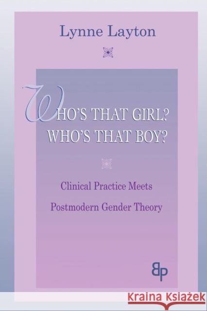 Who's That Girl? Who's That Boy?: Clinical Practice Meets Postmodern Gender Theory Layton, Lynne 9780881634228 Analytic Press