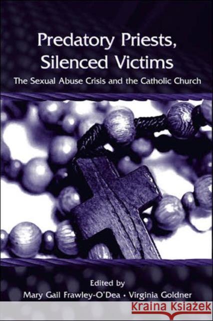 Predatory Priests, Silenced Victims: The Sexual Abuse Crisis and the Catholic Church Frawley-O'Dea, Mary Gail 9780881634242 Analytic Press