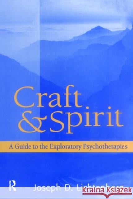 Craft and Spirit: A Guide to the Exploratory Psychotherapies Lichtenberg, Joseph D. 9780881634334 Analytic Press