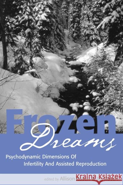 Frozen Dreams: Psychodynamic Dimensions of Infertility and Assisted Reproduction Rosen, Allison 9780881634402 Analytic Press