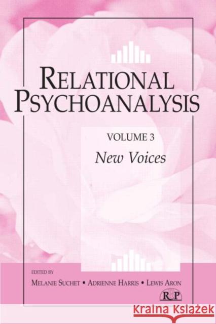 Relational Psychoanalysis, Volume 3 : New Voices Adrienne Harris Lewis Aron Melanie Suchet 9780881634563 Analytic Press