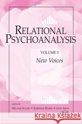 Relational Psychoanalysis, Volume 3 : New Voices Adrienne Harris Lewis Aron Melanie Suchet 9780881634563 Analytic Press