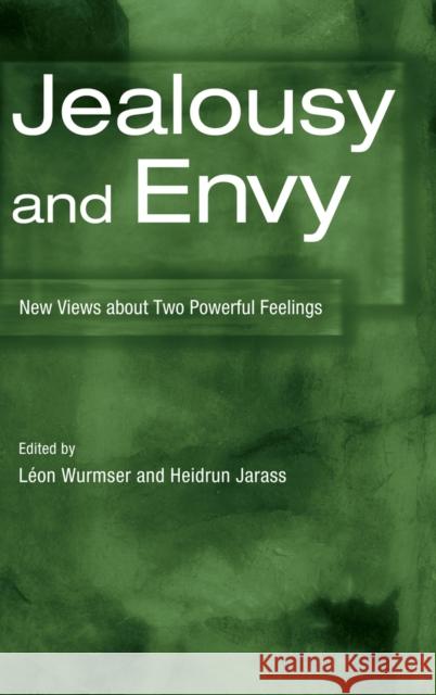 Jealousy and Envy: New Views about Two Powerful Feelings Wurmser, Léon 9780881634709