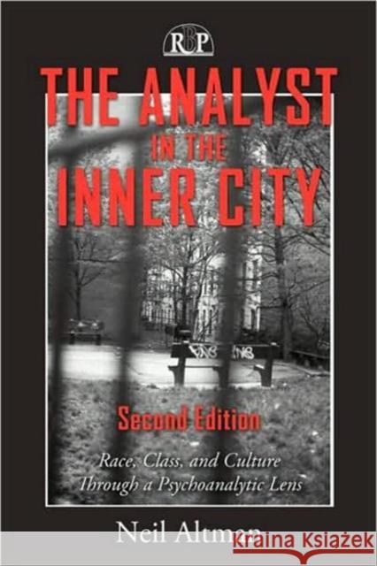 The Analyst in the Inner City: Race, Class, and Culture Through a Psychoanalytic Lens Altman, Neil 9780881634990 Taylor & Francis