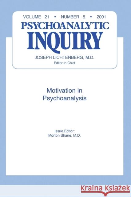 Motivation and Psychoanalysis: Psychoanalytic Inquiry, 21.5 Shane, Morton 9780881639124 Taylor & Francis