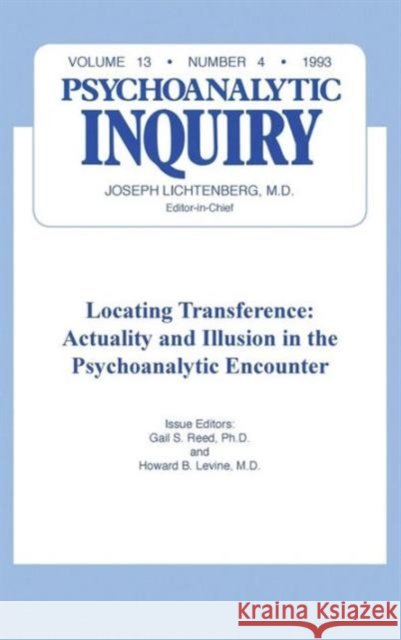 Locating Transference: Psychoanalytic Inquiry, 13.4 Reed, Gail S. 9780881639414 Taylor & Francis