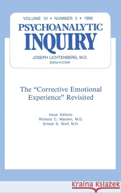 The Corrective Emotional Experience Revisited: Psychoanalytic Inquiry, 10.3 Marohn, Richard C. 9780881639537 Taylor & Francis