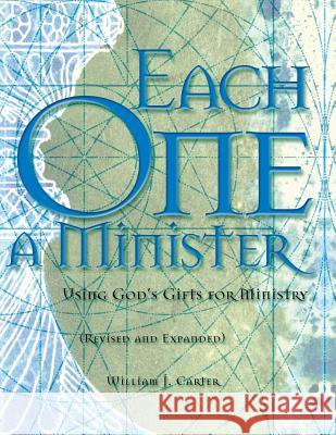 Each One a Minister: Using God's Gifts for Ministry William J. Carter 9780881773750