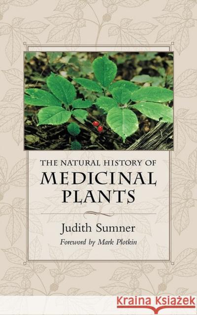 The Natural History of Medicinal Plants Judith Sumner 9780881929577