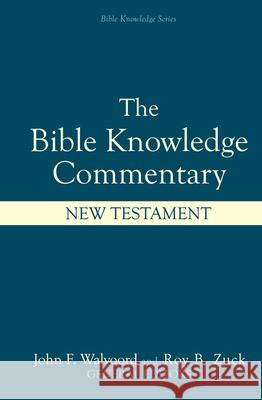 Bible Knowledge Commentary: New Testament John Walvoord Roy B. Zuck Roy B. Zuck 9780882078120