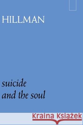 Suicide and the Soul James Hillman, Thomas Szasz 9780882140858 Spring Publications