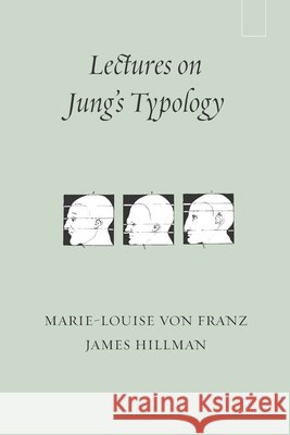 Lectures on Jung's Typology James Hillman, Marie-Louise Von Franz 9780882140957
