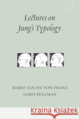 Lectures on Jung's Typology James Hillman, Marie-Louise Von Franz 9780882140957 Spring Publications
