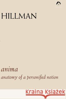 Anima: An Anatomy of a Personified Notion James Hillman 9780882143163 Spring Publications,U.S.
