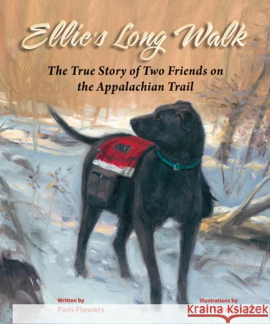 Ellie's Long Walk: The True Story of Two Friends on the Appalachian Trail Pam Flowers Bill Farnsworth 9780882408859 Westwinds Press