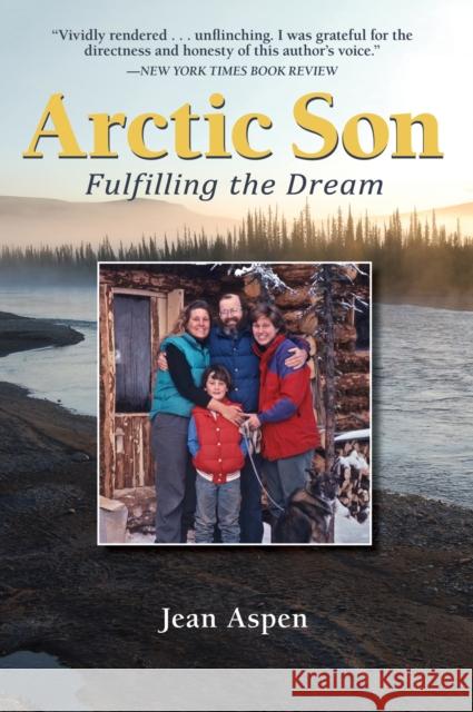 Arctic Son: Fulfilling the Dream Jean Aspen 9780882409207 Alaska Northwest Books