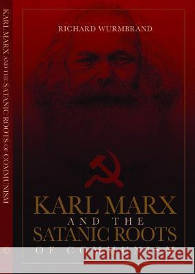 Karl Marx and the Satanic Roots of Communism Richard Wurmbrand 9780882641423 Voice of the Martyrs Books