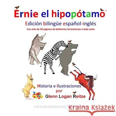 Ernie el Hipopótamo: Edición bilingüe español-inglés Reitze, Glenn Logan 9780882650234 North American International / Fine Art Editi