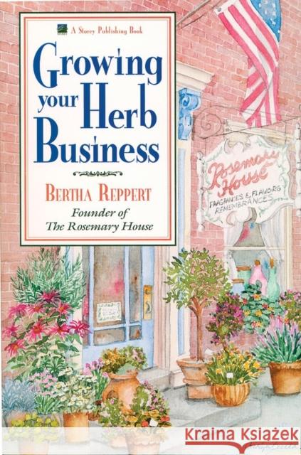 Growing Your Herb Business Bertha Reppert Deborah Balmuth 9780882666129