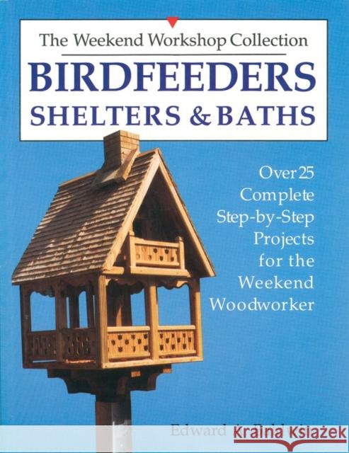 Birdfeeders, Shelters and Baths Edward A. Baldwin 9780882666235 Storey Publishing