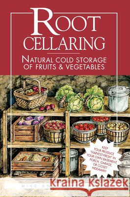 Root Cellaring: Natural Cold Storage of Fruits & Vegetables Bubel, Mike 9780882667034 Storey Publishing