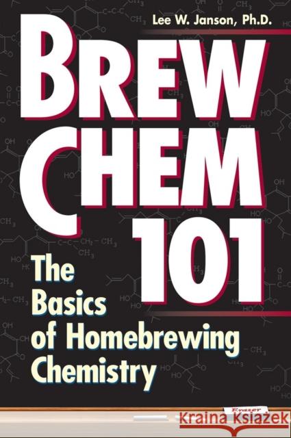 Brew Chem 101: The Basics of Homebrewing Chemistry Lee Janson 9780882669403 Storey Books
