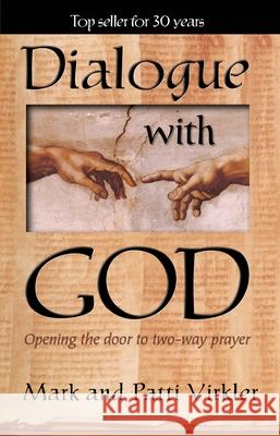 Dialogue with God: Opening the Door to Two-Way Prayer Virkler, Mark 9780882706207