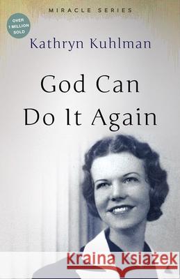 God Can Do It Again: The Miracle Set Kuhlman, Kathryn 9780882707105 Bridge-Logos Publishers