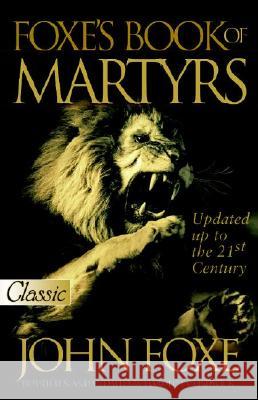 Foxe's Book of Martyrs (Updated): Updated Up to the 21st Centure Foxe, John 9780882708751